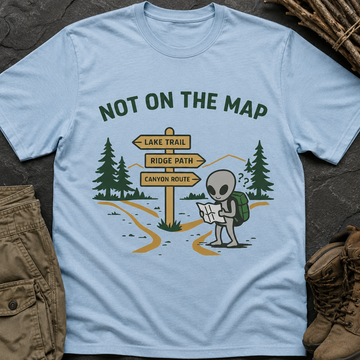 Not On The Map Hiker T-Shirt — Cute Alien Camping Shirt for Outdoor Lovers
