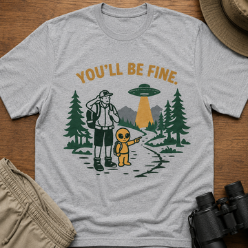 You'll Be Fine Alien Camping T-Shirt — Funny Retro UFO Graphic Tee for Outdoor Lovers