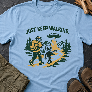 Just Keep Walking Hiking T-Shirt — Funny Alien & Hiker Graphic Tee