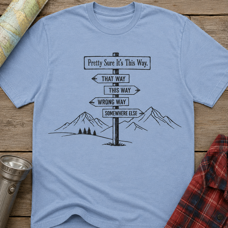 Pretty Sure It’s This Way T-Shirt — Scenic Direction Sign Graphic Tee