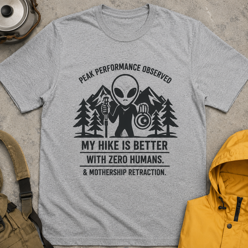 Alien Hiking T‑Shirt — "My Hike Is Better With Zero Humans" Funny Outdoors Tee