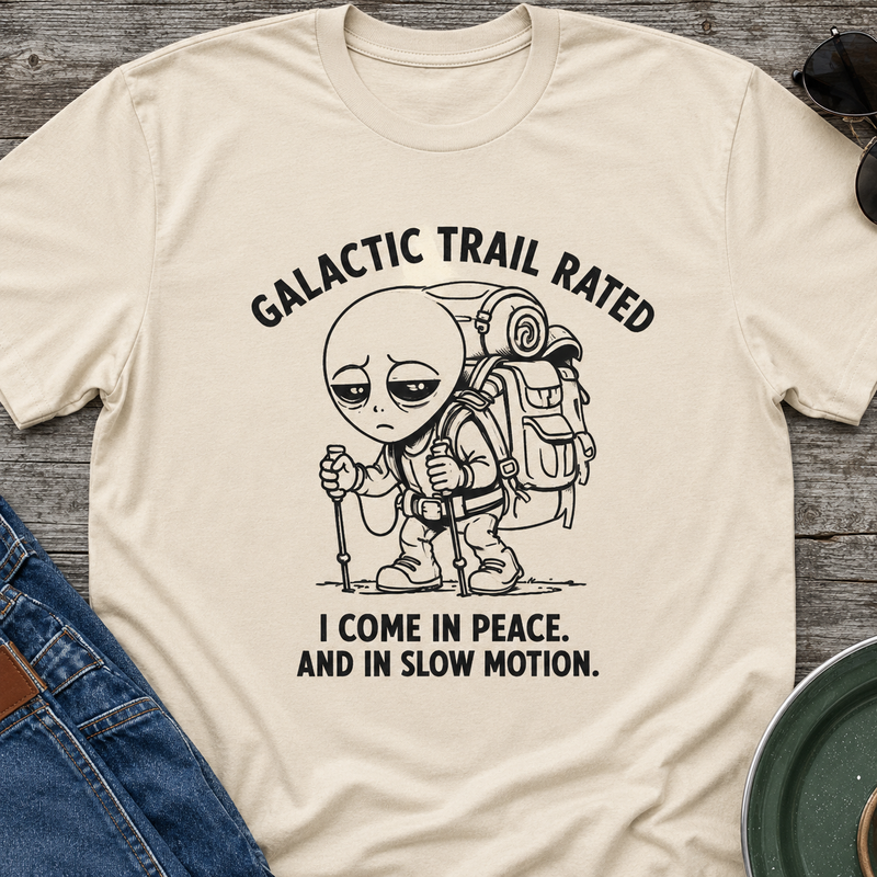 Galactic Trail Rated Alien T-Shirt — “I Come in Peace and in Slow Motion” Alien Hiking Tee
